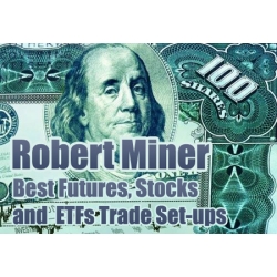 Best Futures, Stocks and ETFs Trade Set-ups by Robert Miner(SEE 2 MORE Unbelievable BONUS INSIDE!!)
