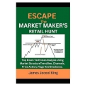 Escape the Market Maker's Retail Hunt by James J. King