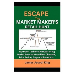 Escape the Market Maker's Retail Hunt by James J. King