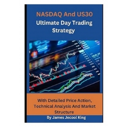 NASDAQ And US30 Ultimate Day Trading Strategy by James J. King