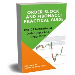 Orderblock and Fibonacci Practical Guide by James J. King