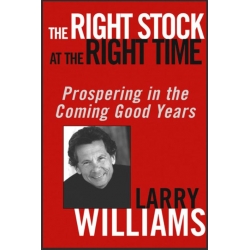 The Right Stock at the Right Time Prospering in the Coming Good Years