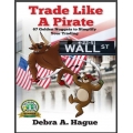 Trade Like a Pirate 67 Golden Nuggets To Simplify Your Trading - Hague, Debra