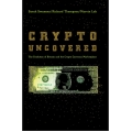 Crypto Uncovered by Sarah Swammy ,Richard Thompson,Marvin Loh The Evolution of Bitcoin and the Crypto Currency Marketplace