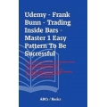 FRANK BUNN -Trading Inside Bars - Master 1 Easy Pattern To Be Successful (Total size: 287.1 MB Contains: 10 folders 28 files)