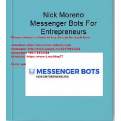 Nick Moreno - Messenger Bots For Entrepreneurs (Total size: 2.95 GB Contains: 60 files)