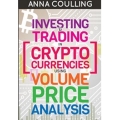 Anna Coulling Investing & Trading in Cryptocurrencies Using Volume Price Analysis