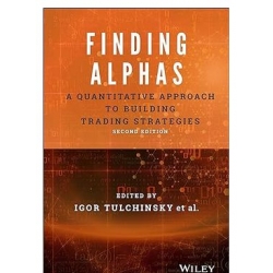 TULCHINSKY Igor - Finding Alphas A Quantitative Approach to Building Trading Strategies 2ND EDITION (Total size: 5.0 MB Contains: 4 files)