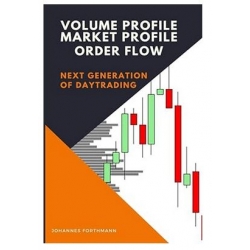 Johannes Forthmann (VMO) Volume Profile, TPO, Order Flow: Next Generation of Day Trading