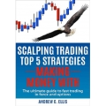 Scalping Trading Top 5 Strategies Making Money With The Ultimate Guide to Fast Trading in Forex and Options