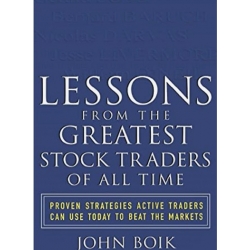 Lessons from the Greatest Stock Traders of All Time by John Boik