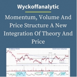 Wyckoffanalytic – Momentum, Volume And Price Structure A New Integration Of Theory And Price