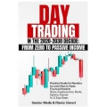 Day Trading in the 2020-2030 Decade From Zero to Passive Income