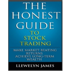 The honest guide to stock Trading - LLEWELYN JAMES (Total size: 6.9 MB Contains: 4 files)