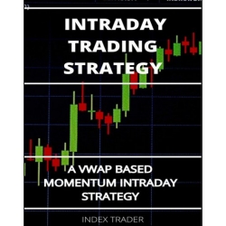 INTRADAY TRADING STRATEGY A VWAP based momentum intraday strategy - INDEX TRADER (Total size: 466 KB Contains: 4 files)