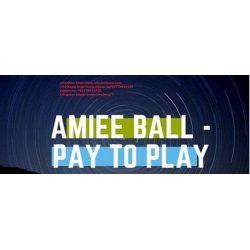 Amiee Ball - Pay To Play (Total size: 3.69 GB Contains: 7 folders 122 files)