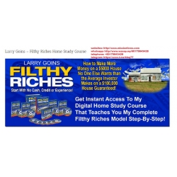 Larry Goins - Filthy Riches Home Study Course (Total size: 1.53 GB Contains: 33 folders 147 files)