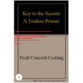 Key to the Secrets A Traders Primer by Neall Concord Cushing (Total size: 40.2 MB Contains: 4 files)