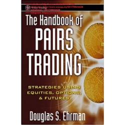 Douglas Ehrman – The Handbook of Pairs Trading Strategies Using Equities, Options, & Futures 1st Edition  (Total size: 24.1 MB Contains: 1 folder 9 files)